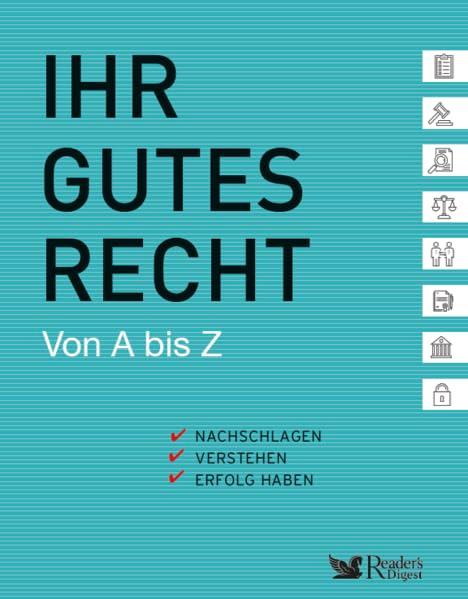 Ihr gutes Recht von A bis Z: Nachschlagen, Verstehen, Erfolg haben