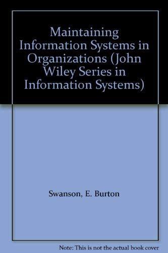 Maintaining Information Systems in Organizations (John Wiley Series in Information Systems)