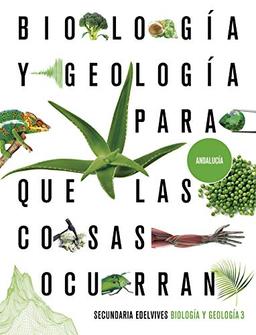 Proyecto: Para que las cosas ocurran - Biología y Geología 3. Ed. Andalucía