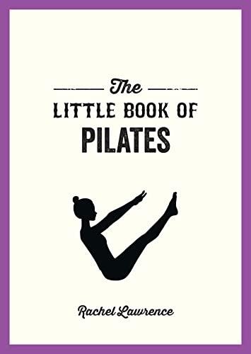 The Little Book of Pilates: Illustrated Exercises to Energize Your Mind and Body