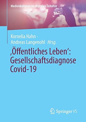 ‚Öffentliches Leben‘: Gesellschaftsdiagnose Covid-19 (Medienkulturen im digitalen Zeitalter)