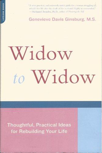 Widow To Widow: Thoughtful, Practical Ideas For Rebuilding Your Life