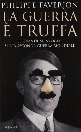 La guerra è truffa. Le grandi menzogne sulla seconda guerra mondiale