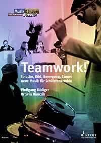 Teamwork: Sprache, Bild, Bewegung, Szene: neue Musik für Schülerensemble (Musik & Bildung)