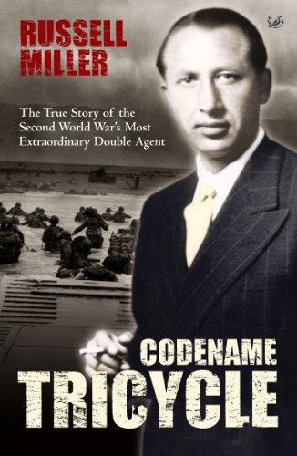 Codename Tricycle: The True Story of the Second World War's Most Extraordinary Double Agent