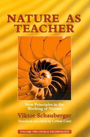 Nature as Teacher: New Principles in the Working of Nature (Eco-Technology)