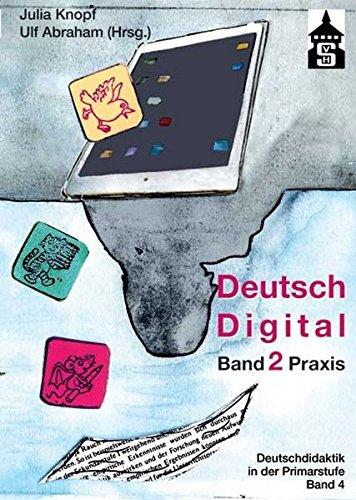 Deutsch Didital: Band 2 Praxis (Deutschdidaktik für die Primarstufe)