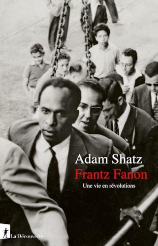 Frantz Fanon : une vie en révolutions