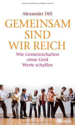 Gemeinsam sind wir reich: Wie Gemeinschaften ohne Geld Werte schaffen