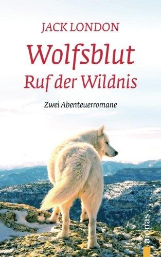 Wolfsblut / Ruf der Wildnis: Jack London. Abenteuerromane