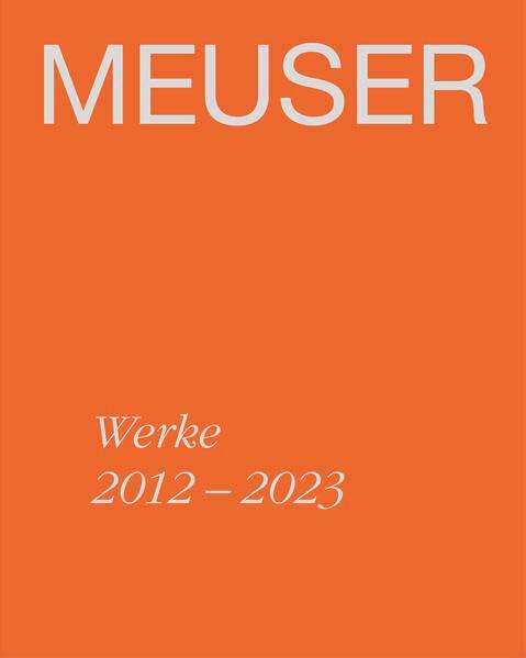 MEUSER: Werke 2012–2023