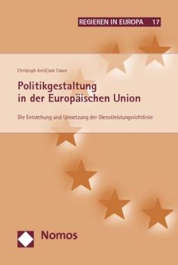 Politikgestaltung in der Europäischen Union: Die Entstehung und Umsetzung der Dienstleistungsrichtlinie