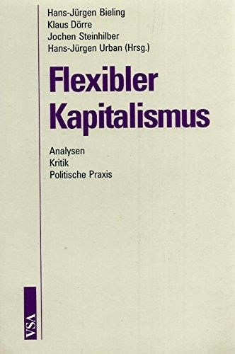 Flexibler Kapitalismus: Analysen - Kritik - Politische Praxis