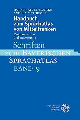 Handbuch zum Sprachatlas von Mittelfranken: Dokumentation und Auswertung (Schriften zum Bayerischen Sprachatlas)