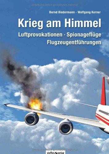 Krieg am Himmel: Luftprovokationen, Spionageflüge, Flugzeugentführungen