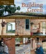 Building Green: A Complete How-To Guide to Alternative Building Methods: Earth Plaster, Straw Bale, Cordwood, Cob, Living Roofs