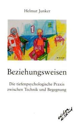 Beziehungsweisen. Die tiefenpsychologische Praxis zwischen Technik und Begegnung