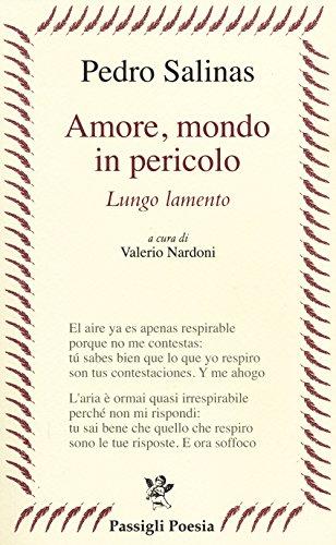 Amore, mondo in pericolo. Lungo lamento. Testo spagnolo a fronte (Passigli poesia)