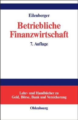 Betriebliche Finanzwirtschaft: Einführung in Investition und Finanzierung, Finanzpolitik und Finanzmanagement von Unternehmungen