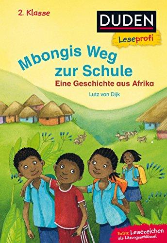 Leseprofi – Mbongis Weg zur Schule. Eine Geschichte aus Afrika, 2. Klasse (DUDEN Leseprofi 2. Klasse)