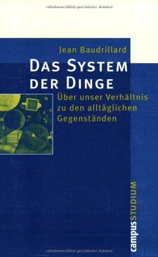 Das System der Dinge: Über unser Verhältnis zu den alltäglichen Gegenständen (Campus »Studium«)