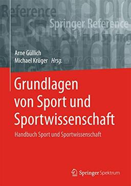 Grundlagen von Sport und Sportwissenschaft: Handbuch Sport und Sportwissenschaft (Springer Reference Naturwissenschaften)