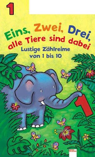 Eins, Zwei, Drei - Alle Tiere sind dabei: Lustige Zählreime von 1 bis 10