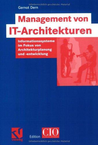 Management von IT-Architekturen: Informationssysteme im Fokus von Architekturplanung und -entwicklung (Edition CIO)