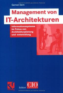 Management von IT-Architekturen: Informationssysteme im Fokus von Architekturplanung und -entwicklung (Edition CIO)