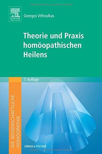 Die wissenschaftliche Homöopathie. Theorie und Praxis homöopathischen Heilens