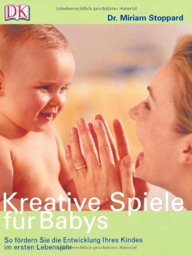 Kreative Spiele für Babys: So fördern Sie die Entwicklung Ihres Kindes im ersten Lebensjahr