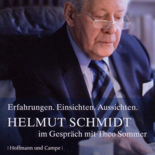 Theo Sommer im Gespräch mit Helmut Schmidt. Erfahrungen, Einsichten und Aussichten