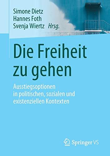 Die Freiheit zu gehen: Ausstiegsoptionen in politischen, sozialen und existenziellen Kontexten