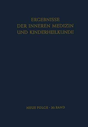 Ergebnisse der Inneren Medizin und Kinderheilkunde: Neue Folge (Ergebnisse der Inneren Medizin und Kinderheilkunde. Neue Folge Advances in Internal Medicine and Pediatrics, 20, Band 20)