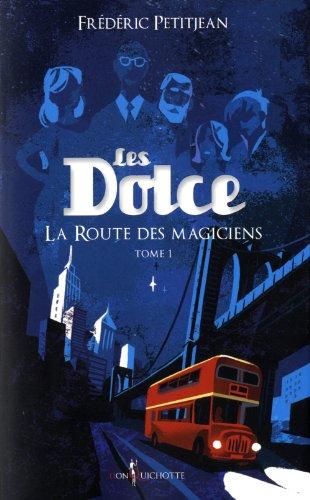 Les Dolce. Vol. 1. La route des magiciens