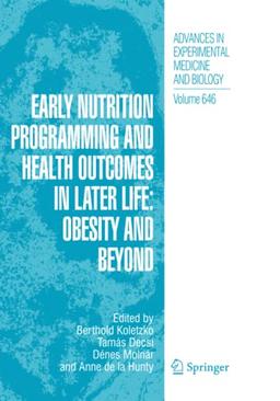 Early Nutrition Programming and Health Outcomes in Later Life: Obesity and beyond (Advances in Experimental Medicine and Biology, Band 646)