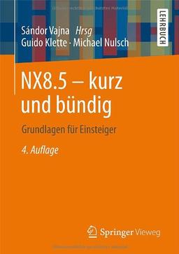 NX8.5 - kurz und bündig: Grundlagen für Einsteiger