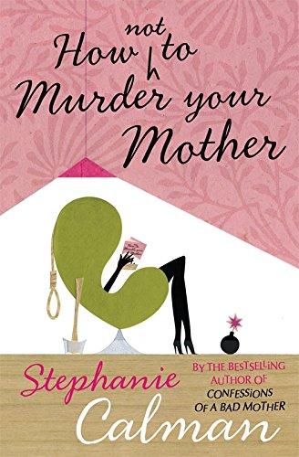 How Not to Murder Your Mother