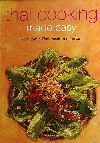 Thai Cooking Made Easy: Delectable Thai Meals in Minutes: Quick and Delcious Favorites (Learn to Cook)