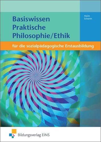 Basiswissen für die sozialpädagogische Erstausbildung: Praktische Philosophie / Ethik: Schülerband