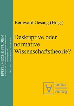 Deskriptive oder normative Wissenschaftstheorie? (Epistemische Studien / Epistemic Studies, 7, Band 7)