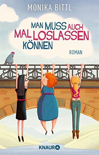 Man muss auch mal loslassen können: Roman