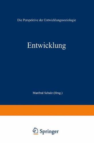 Entwicklung: Die Perspektive der Entwicklungssoziologie (German Edition)