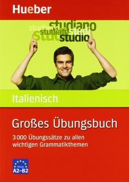 Großes Übungsbuch Italienisch: 3 000 Übungssätze zu allen wichtigen Grammatikthemen