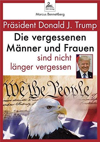 Präsident Donald J. Trump: Die vergessenen Männer und Frauen sind nicht länger vergessen