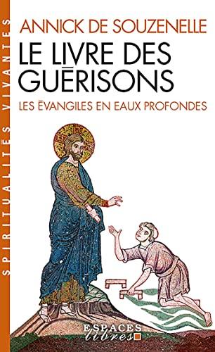 Le livre des guérisons : les Evangiles en eaux profondes