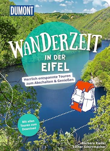 DuMont Wanderzeit in der Eifel: Herrlich entspannte Wandertouren zum Abschalten & Genießen