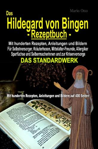 Das Hildegard von Bingen-Rezeptbuch - Mit hunderten Rezepten, Anleitungen und Bildern auf 400 Seiten: DAS STANDARDWERK