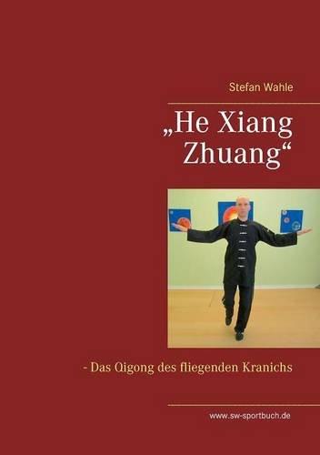 "He Xiang Zhuang": Das Qigong des fliegenden Kranichs