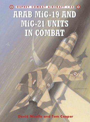 Arab MiG-19 & MiG-21 Units in Combat (Combat Aircraft, Band 44)